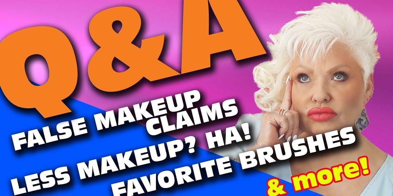 Q&A – FALSE MAKEUP CLAIMS / FAVORITE BRUSHES AND MORE